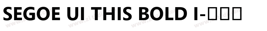 Segoe UI This Bold I字体转换